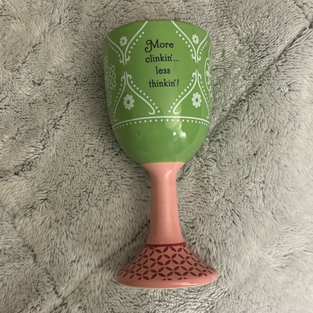 “More clinkin’…..less thinkin’!” Wine glass